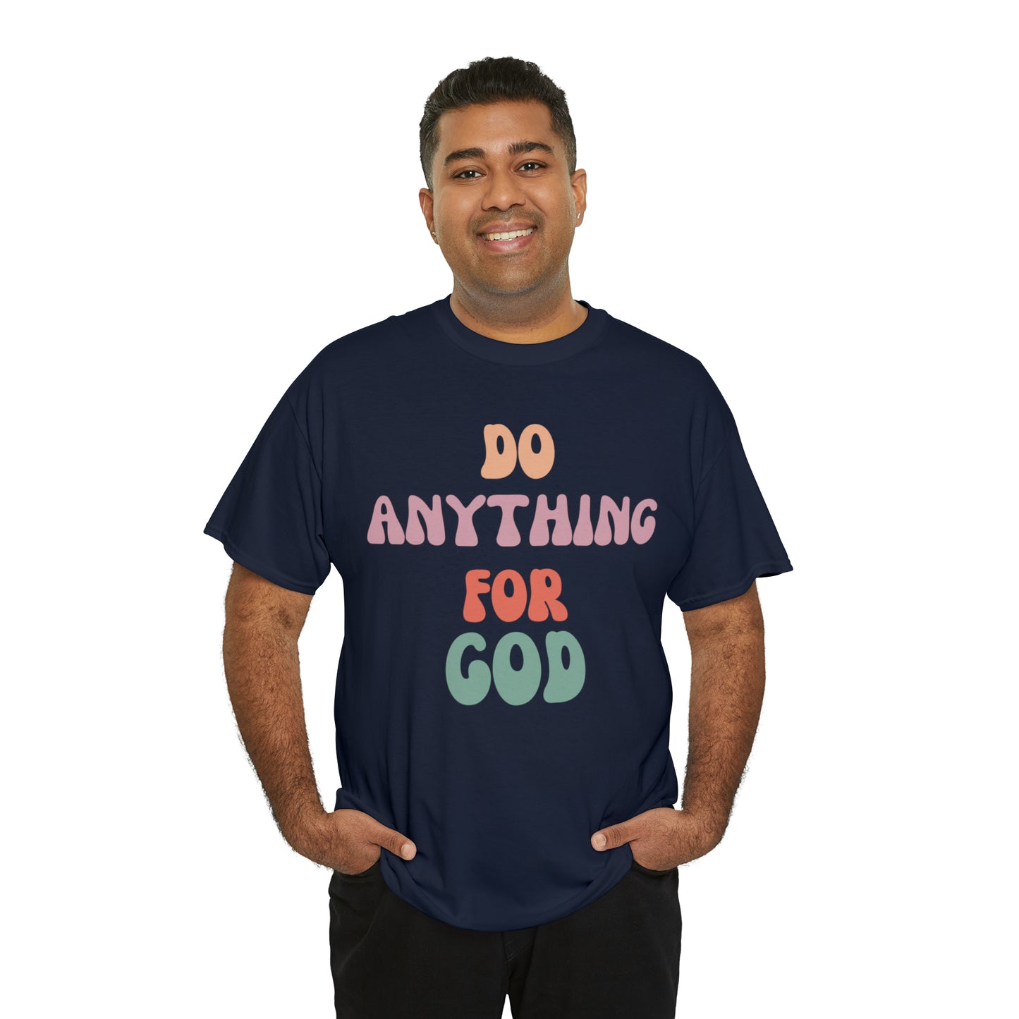 Do Anything for God -  Tee