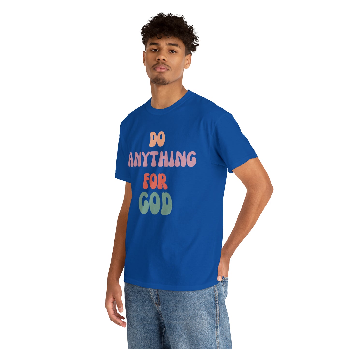 Do Anything for God -  Tee