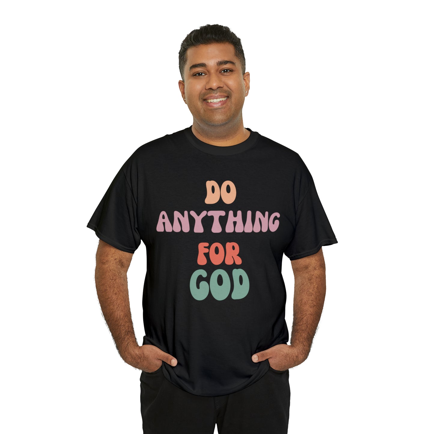 Do Anything for God -  Tee