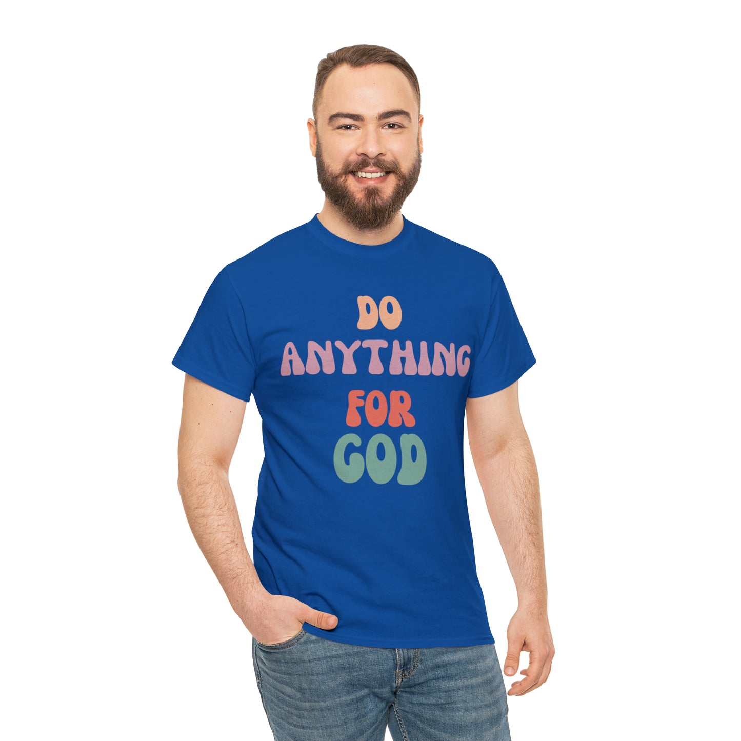 Do Anything for God -  Tee