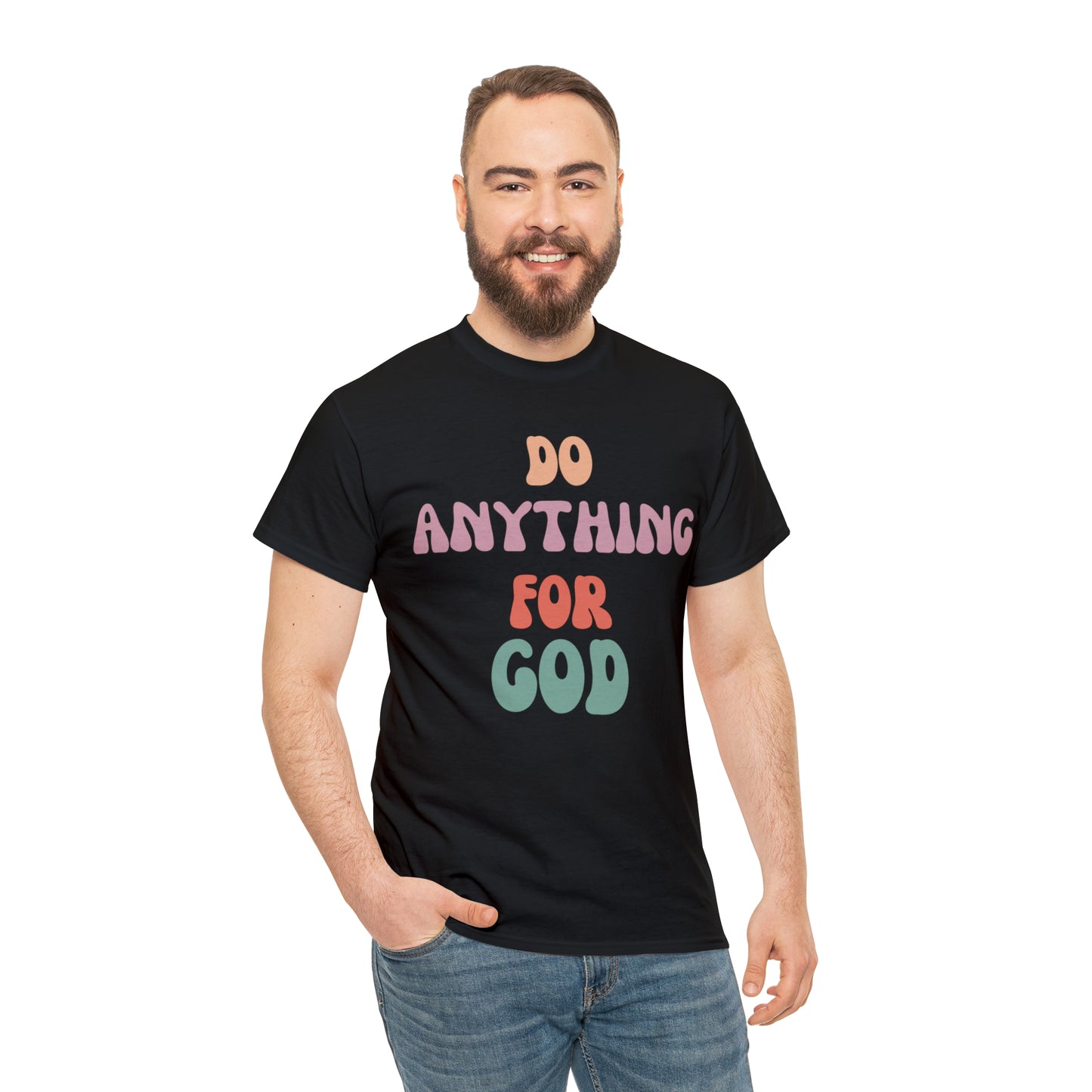 Do Anything for God -  Tee