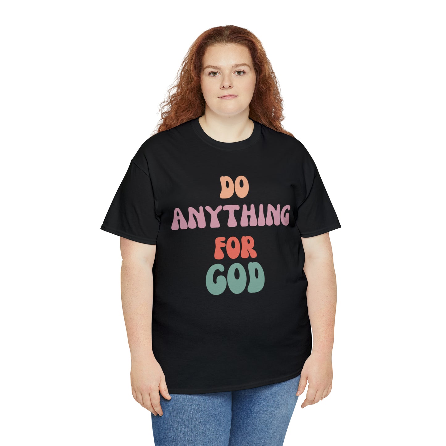 Do Anything for God -  Tee