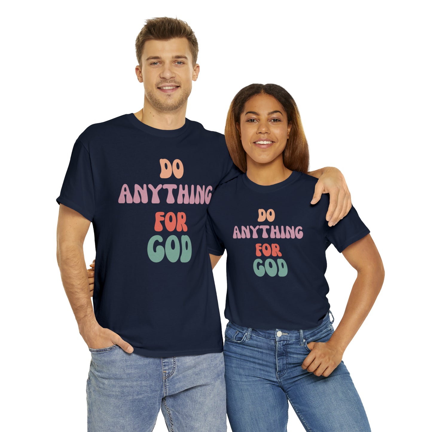 Do Anything for God -  Tee