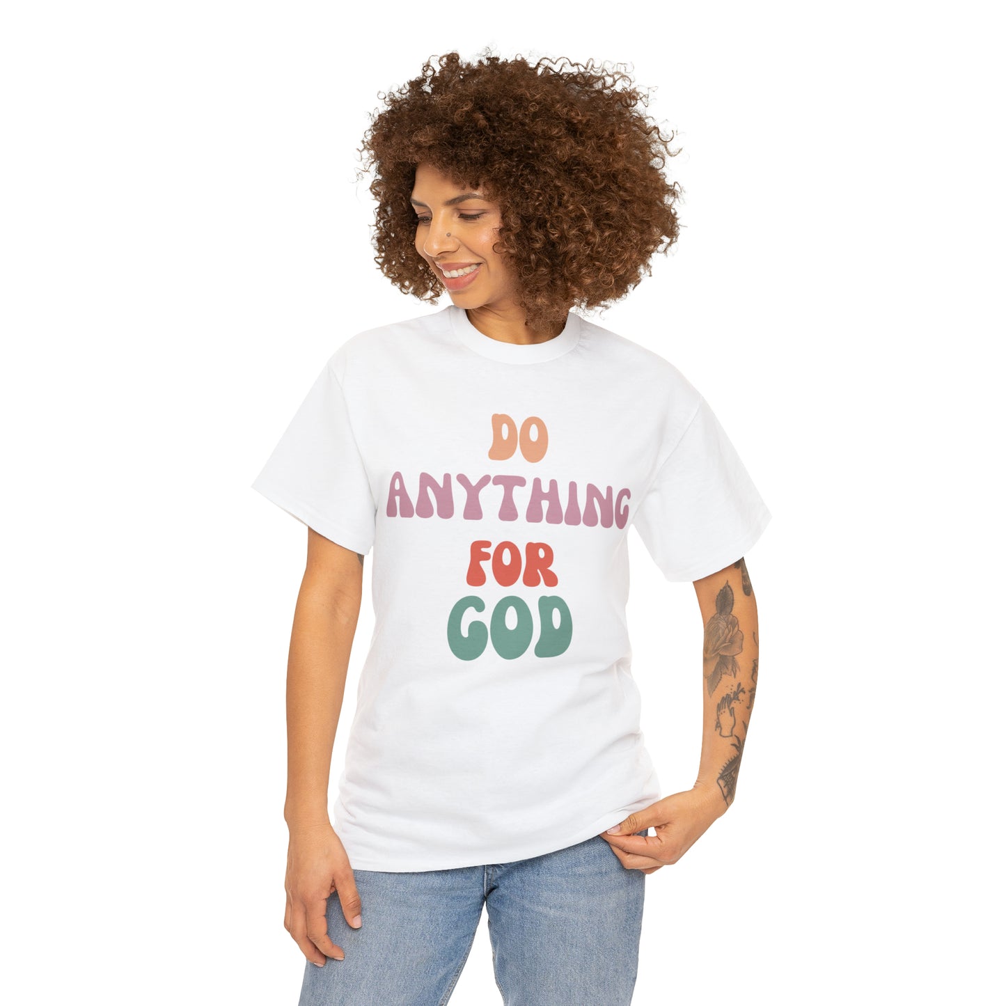 Do Anything for God -  Tee