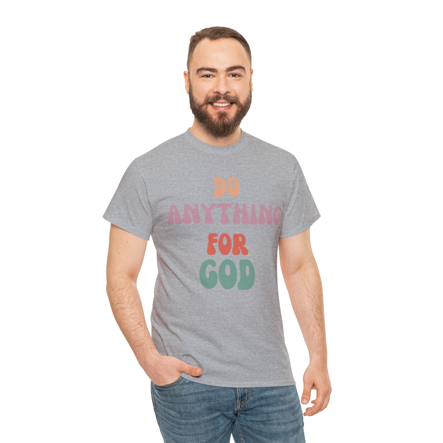 Do Anything for God -  Tee