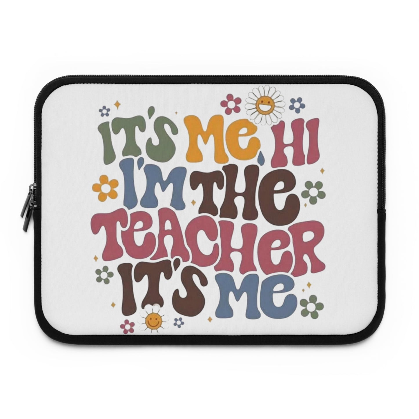 It's the Teacher in ME Laptop Sleeve