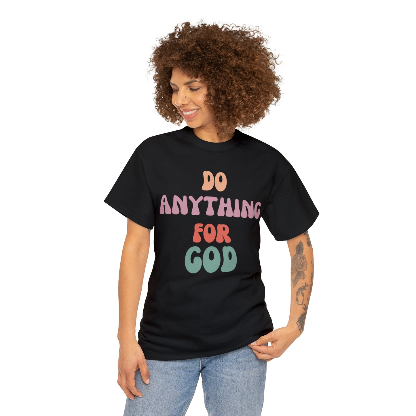 Do Anything for God -  Tee