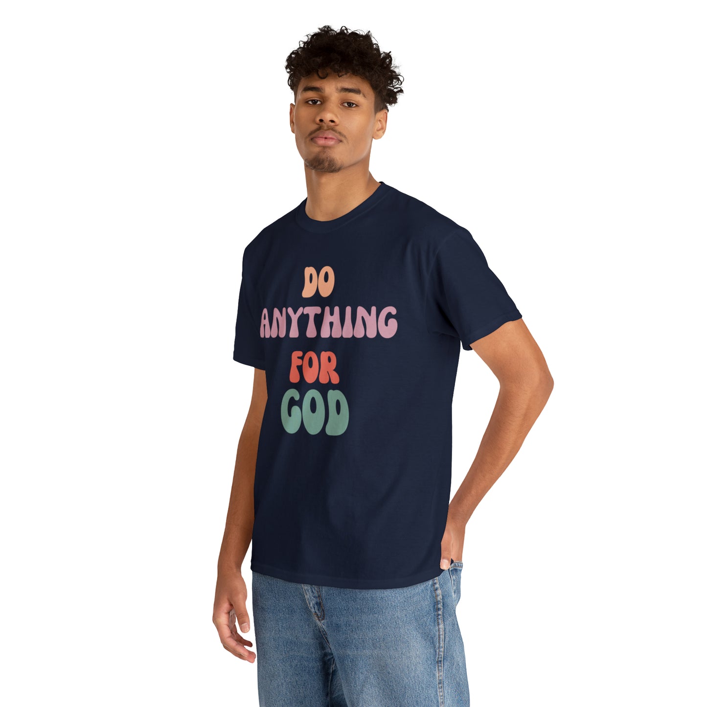 Do Anything for God -  Tee