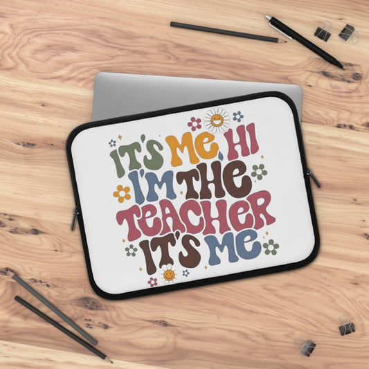 It's the Teacher in ME Laptop Sleeve