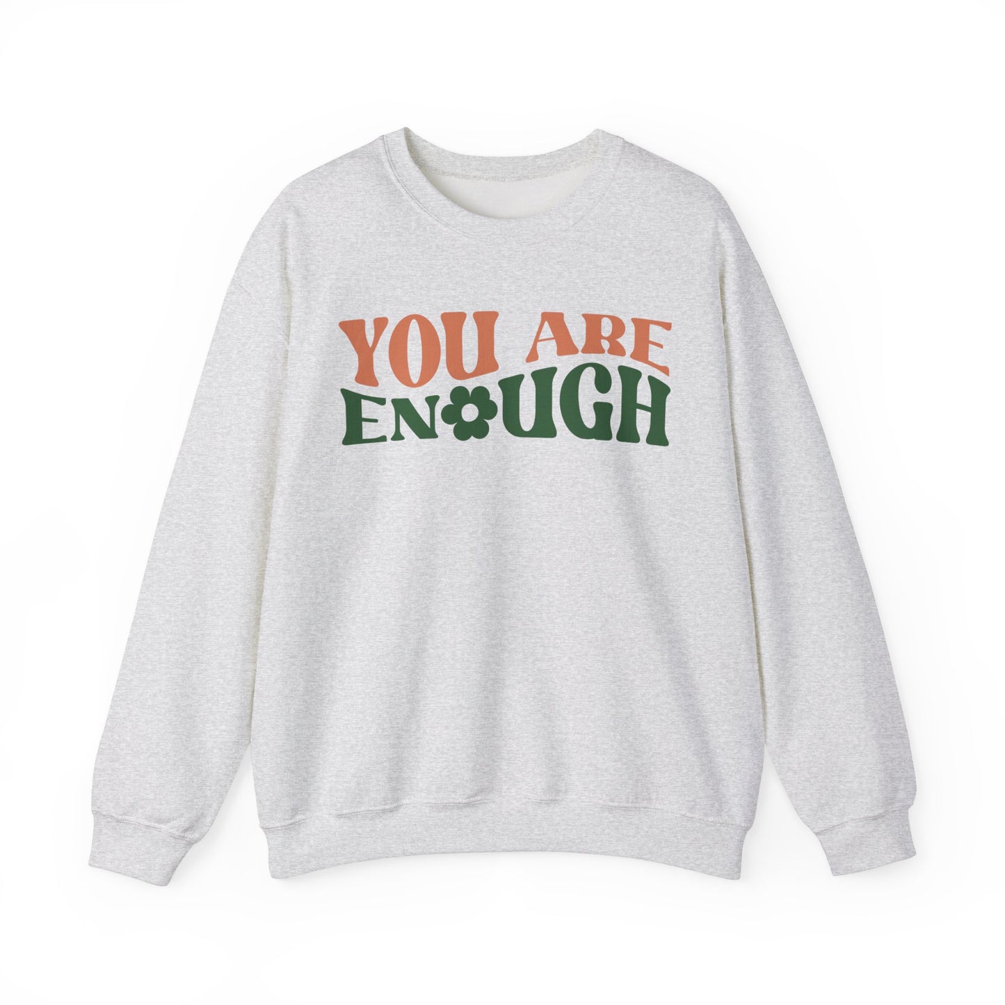 You Are Enough - Sweatshirt