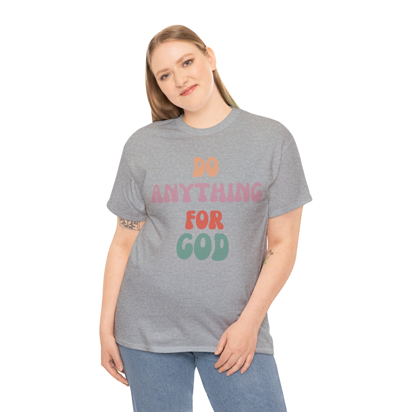 Do Anything for God -  Tee