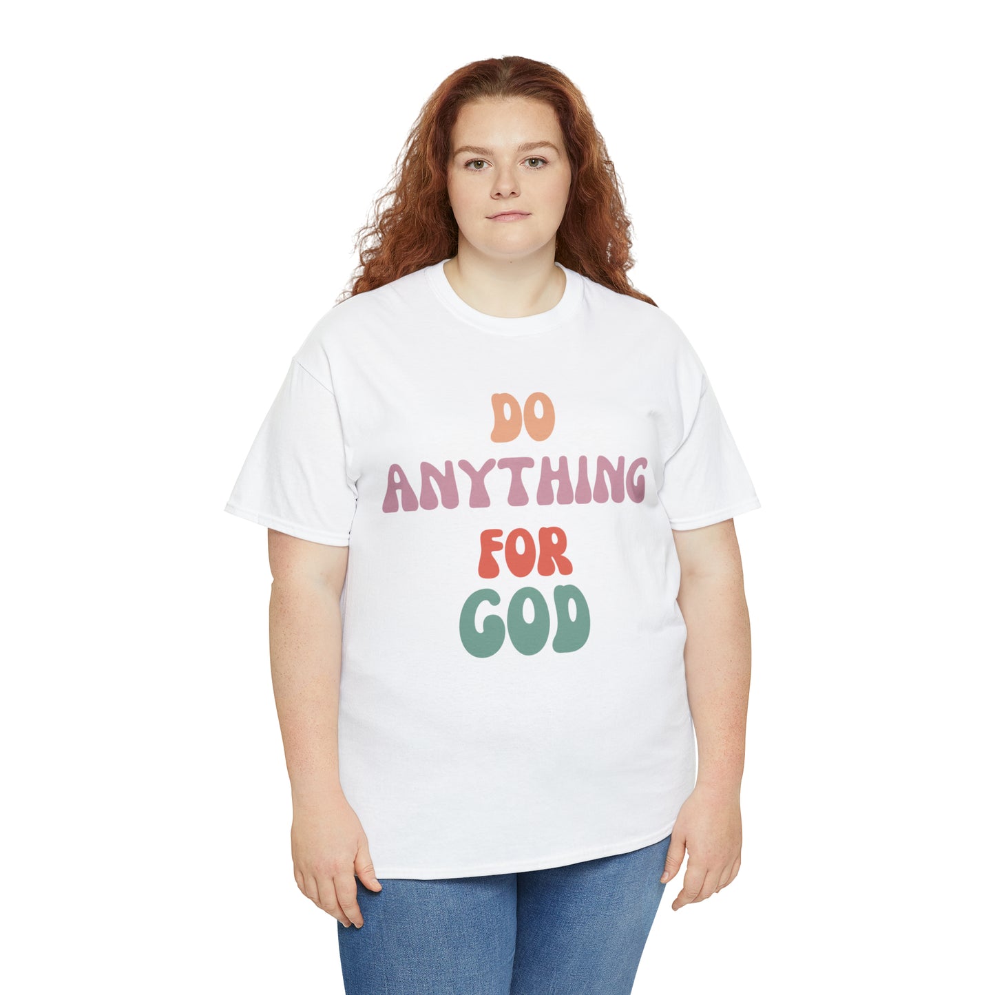 Do Anything for God -  Tee