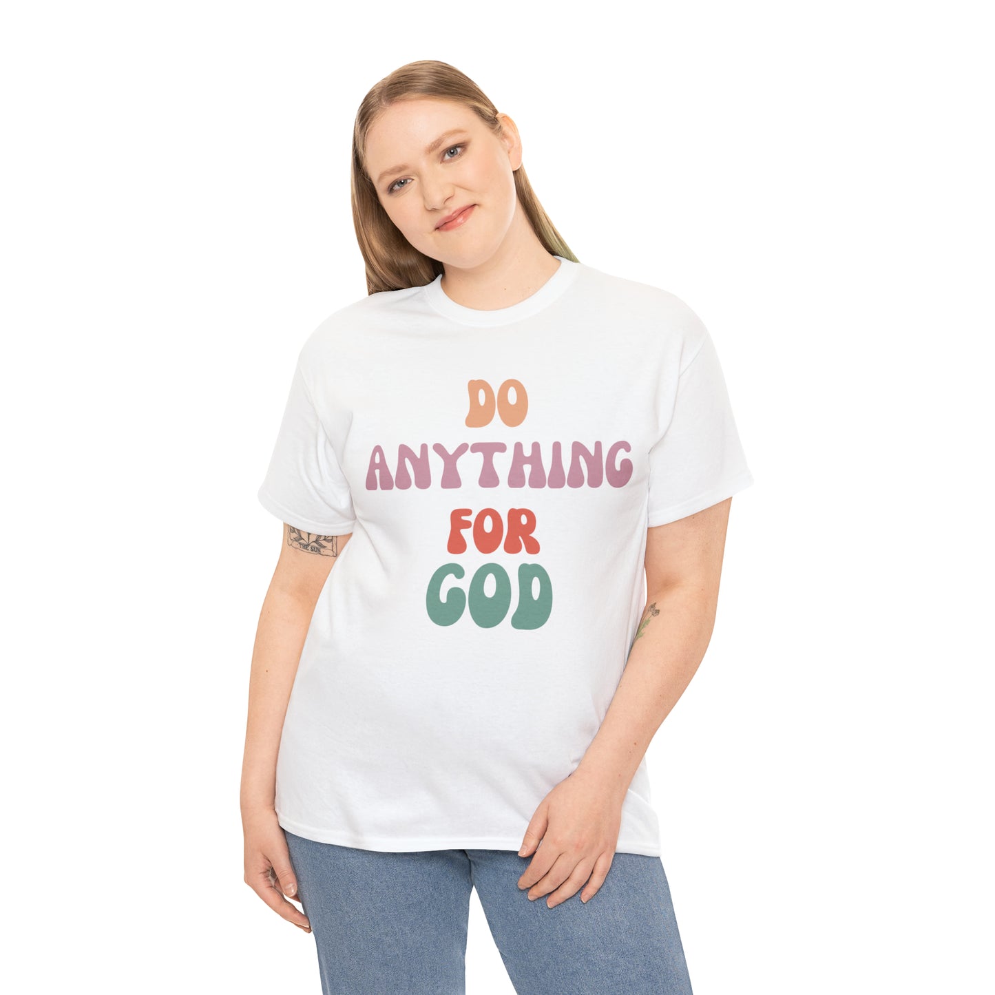 Do Anything for God -  Tee