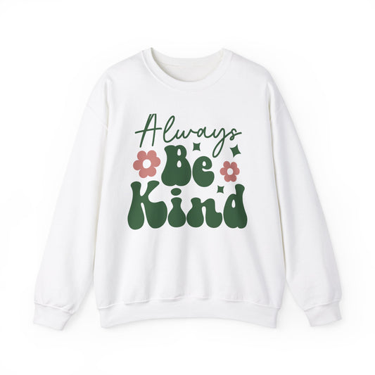 Always Be Kind- Sweatshirt