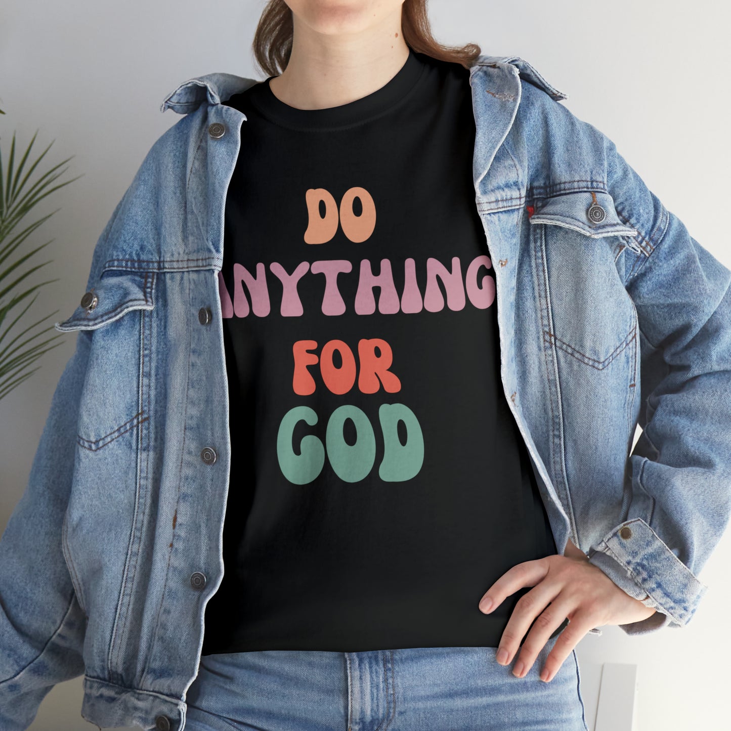 Do Anything for God -  Tee