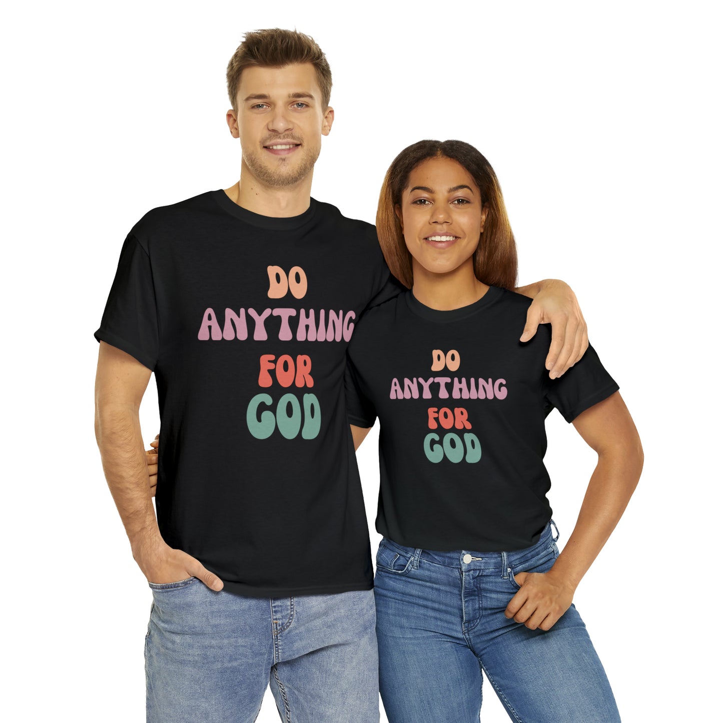 Do Anything for God -  Tee