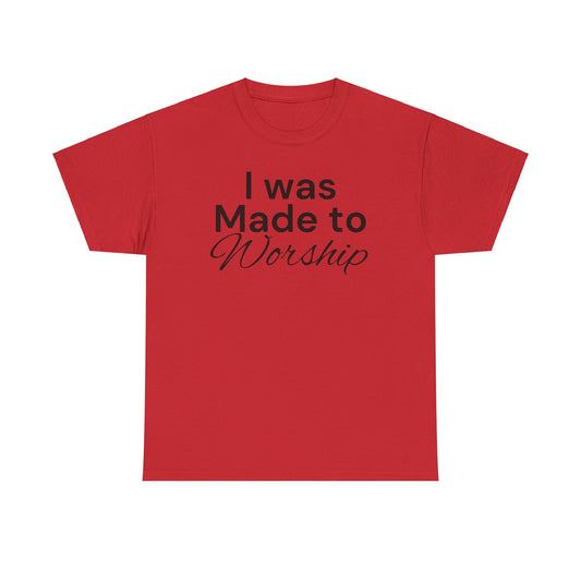 I was Made to Worship Cotton Tee