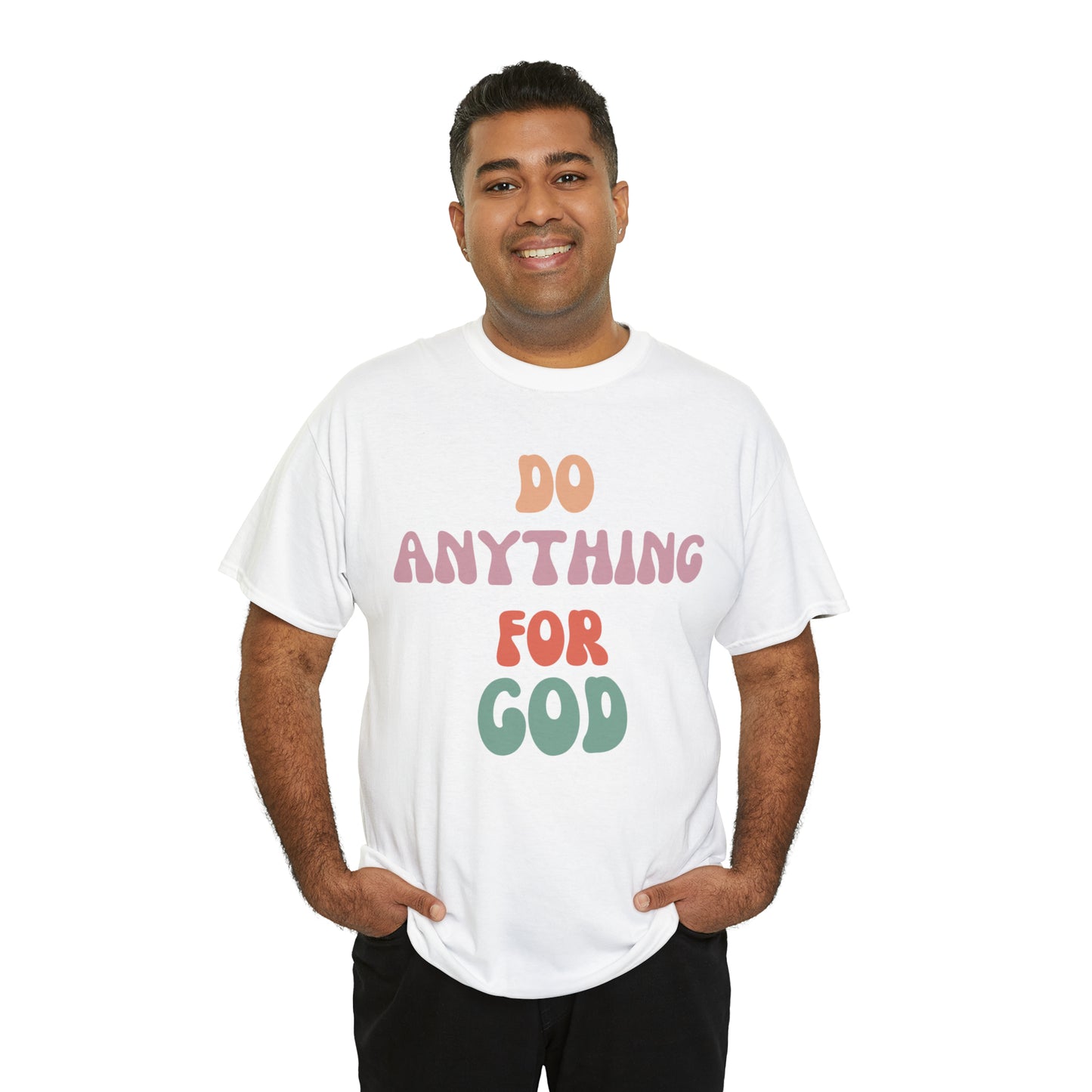 Do Anything for God -  Tee