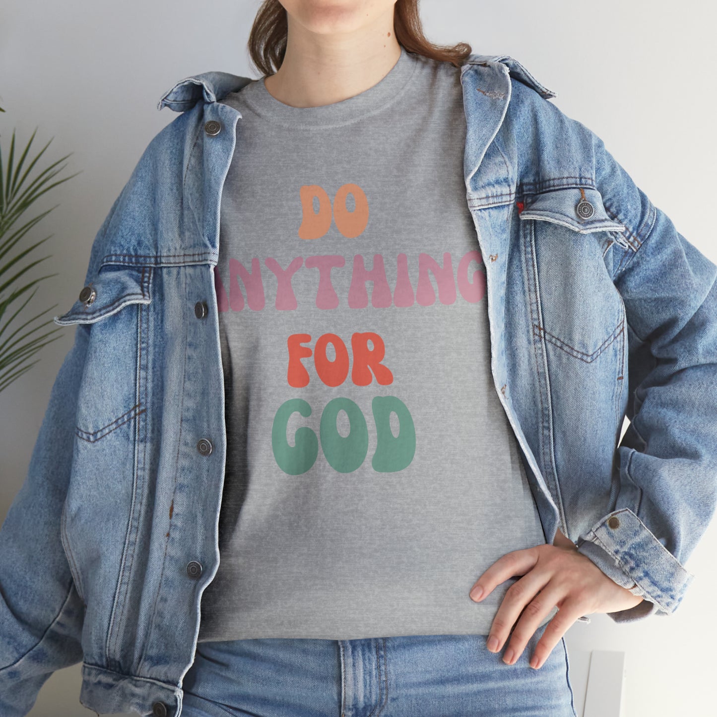 Do Anything for God -  Tee