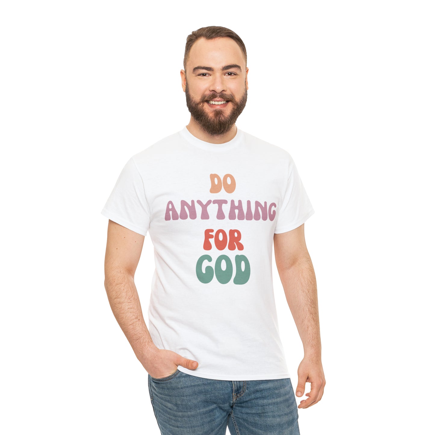 Do Anything for God -  Tee