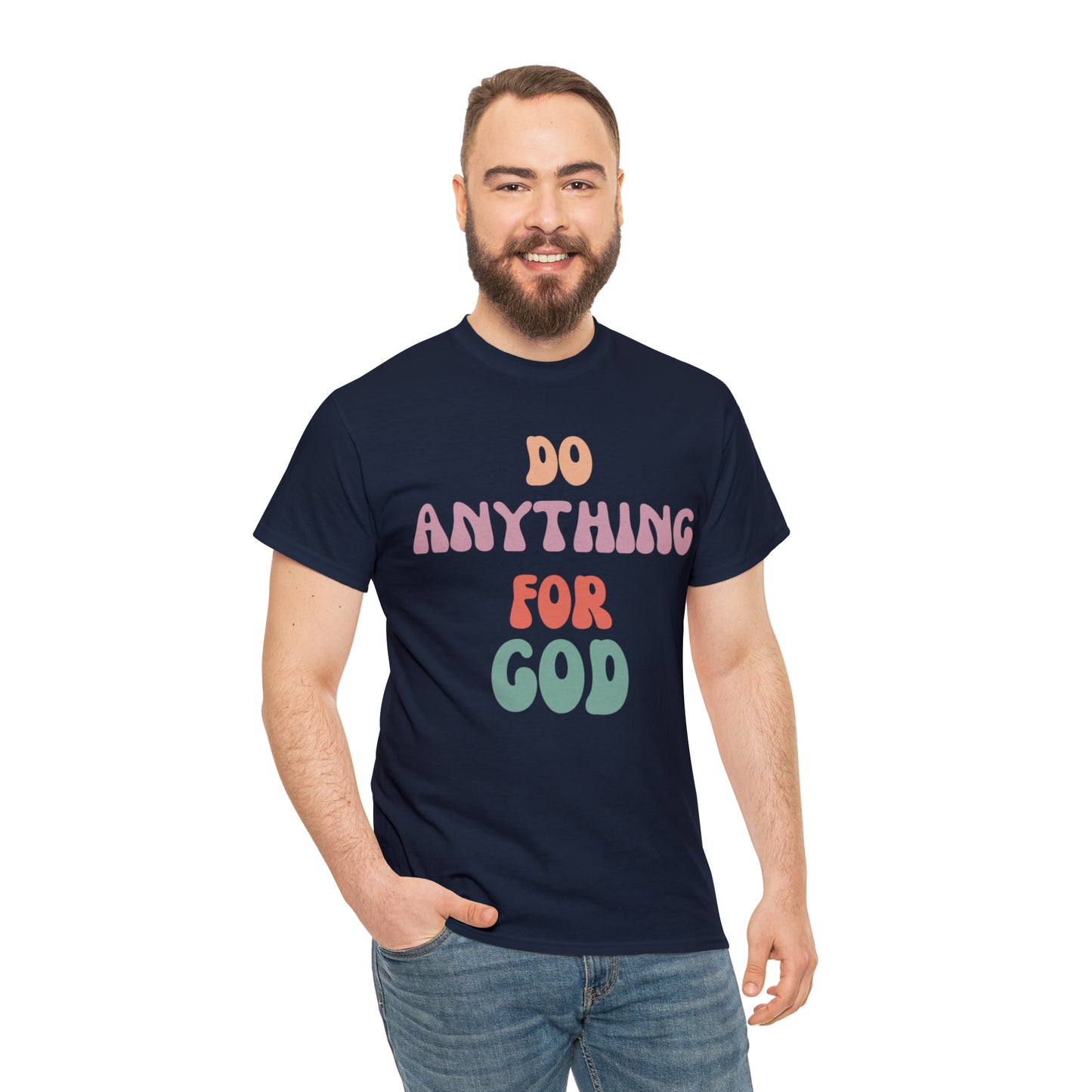 Do Anything for God -  Tee