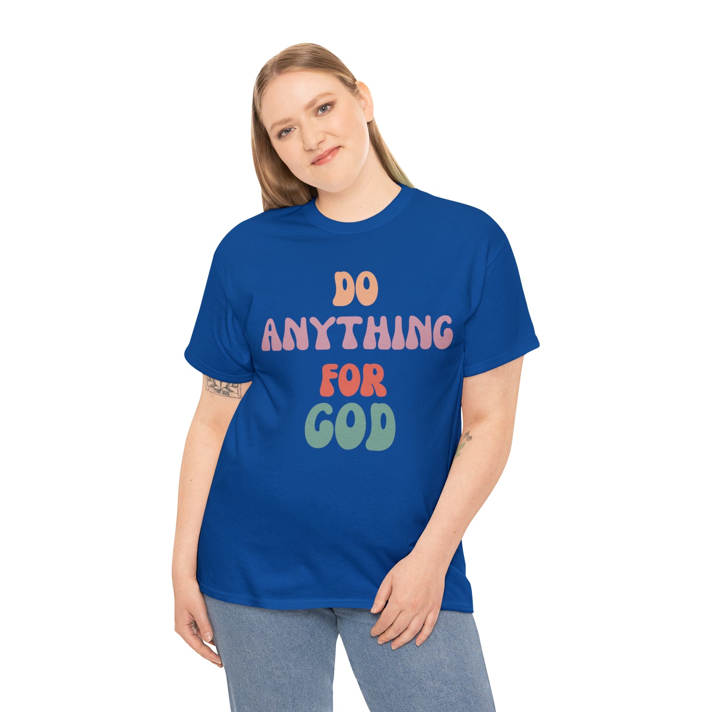 Do Anything for God -  Tee