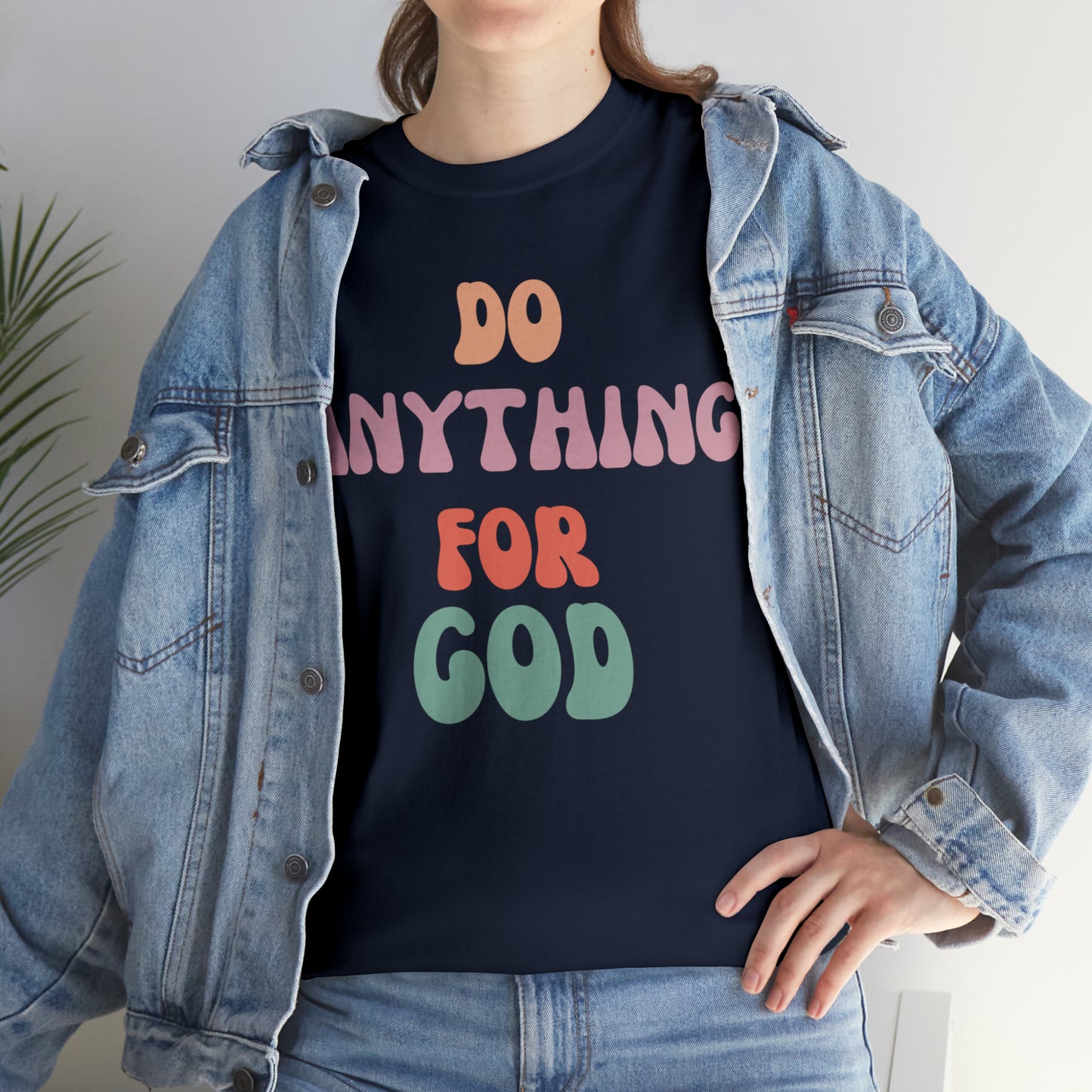 Do Anything for God -  Tee