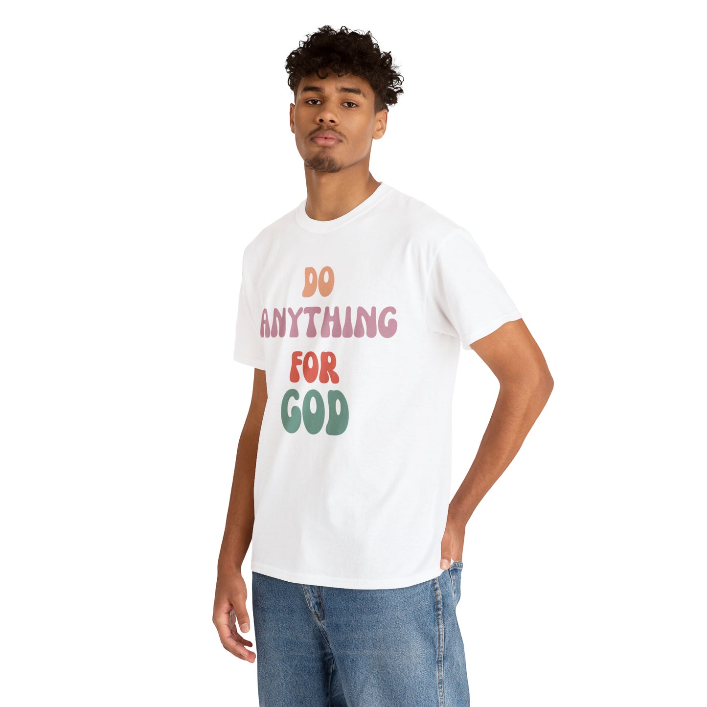 Do Anything for God -  Tee