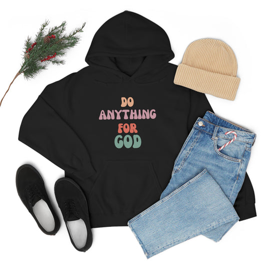 Do Anything for God - Sweatshirt