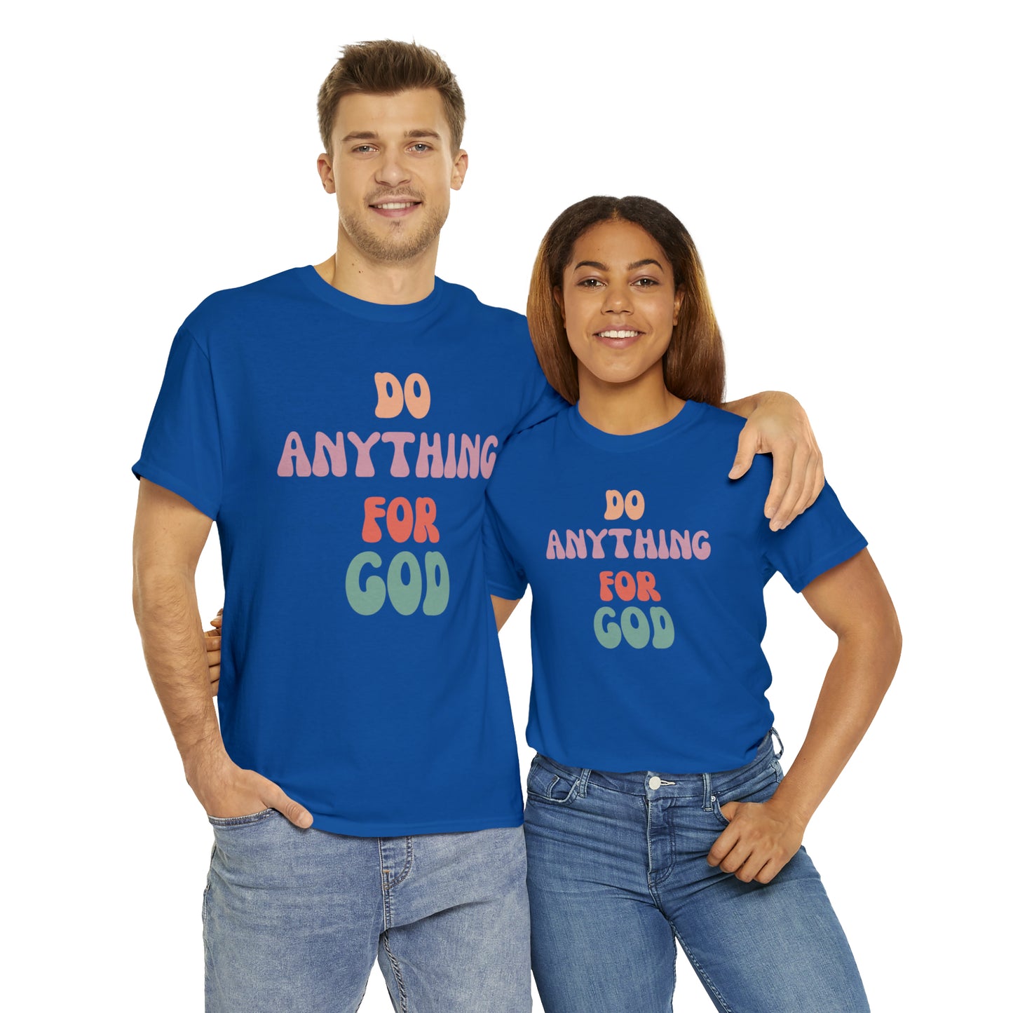 Do Anything for God -  Tee