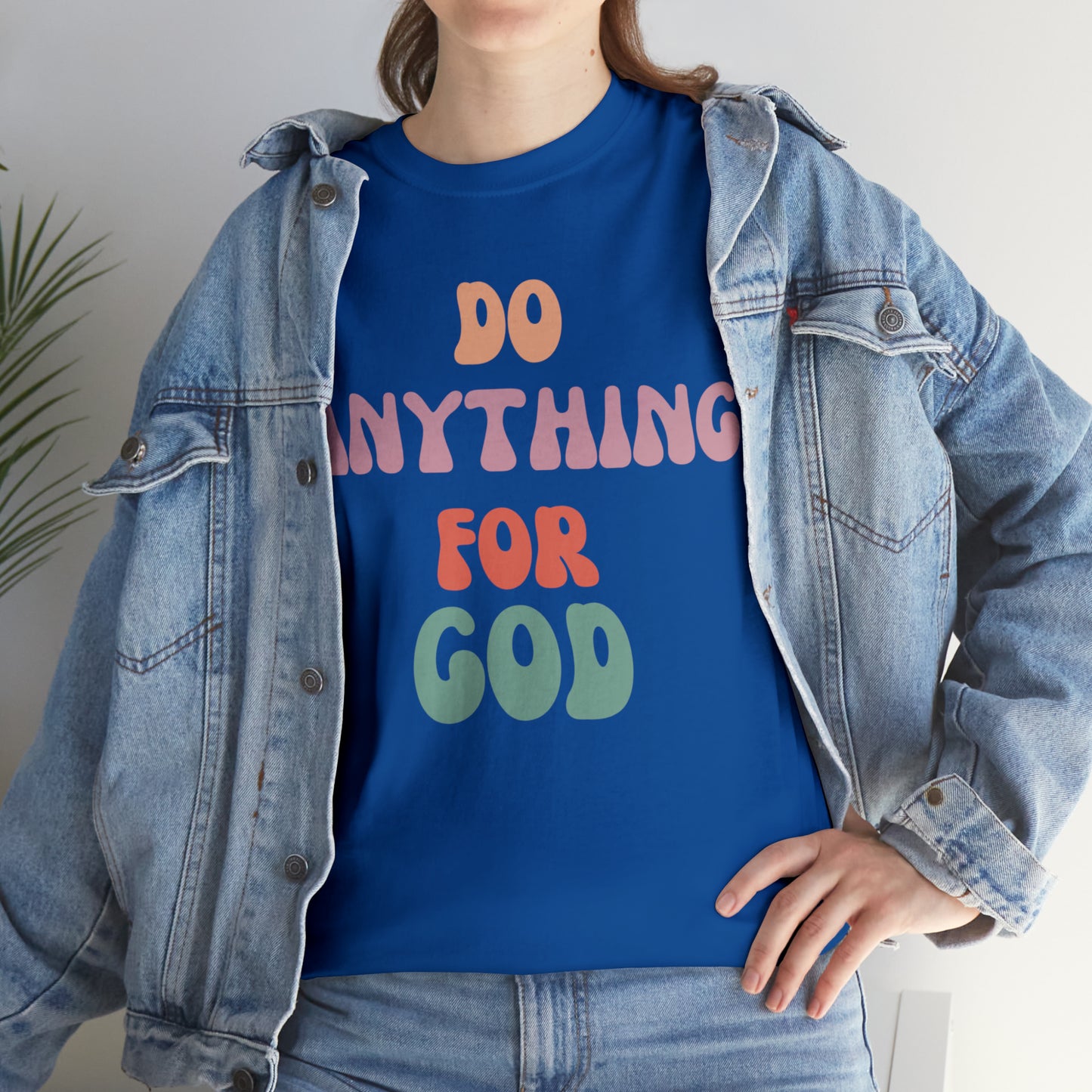 Do Anything for God -  Tee